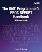 The SAS Programmer's PROC REPORT Handbook