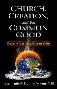 Church, Creation, and the Common Good