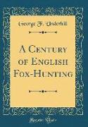 A Century of English Fox-Hunting (Classic Reprint)