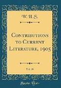 Contributions to Current Literature, 1905, Vol. 19 (Classic Reprint)