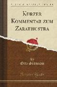 Kurzer Kommentar zum Zarathustra (Classic Reprint)