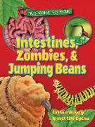 Intestines, Zombies, and Jumping Beans: Extraordinary Insect Life Cycles