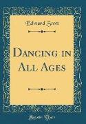 Dancing in All Ages (Classic Reprint)