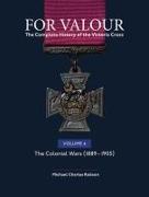 For Valour Volume 4: Volume 4: The Colonial Wars, 1889-1905