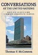 Conversations at the United Nations: An Inside Look at the Permanent Missions, Un Administration, and Nongovernmental Organizations