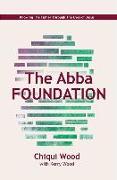 The Abba Foundation: Knowing the Father Through the Eyes of Jesus