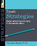 Family Strategies: Practical Tools for Treating Families Impacted by Addiction