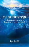 Re-Submerge: A Fresh Perspective on a Faith Without Bounds