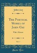 The Poetical Works of John Gay, Vol. 2 of 1