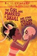 The Girl Who Married a Skull and Other African Stories