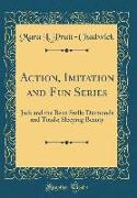 Action, Imitation and Fun Series