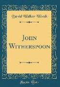 John Witherspoon (Classic Reprint)