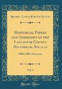 Historical Papers and Addresses of the Lancaster County Historical Society, Vol. 6