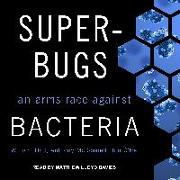 Superbugs: An Arms Race Against Bacteria