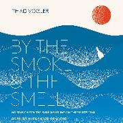 By the Smoke and the Smell: My Search for the Rare and Sublime on the Spirits Trail