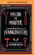 Making the Monster: The Science Behind Mary Shelley's Frankenstein