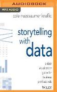 Storytelling with Data: A Data Visualization Guide for Business Professionals