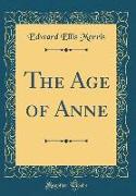 The Age of Anne (Classic Reprint)