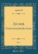 An der Indianergrenze, Vol. 4 (Classic Reprint)