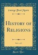 History of Religions, Vol. 1 of 2 (Classic Reprint)