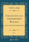 Geschichte Des Osmanischen Reiches, Vol. 1: Nach Den Quellen Dargestellt, Bis 1451 (Classic Reprint)