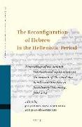 The Reconfiguration of Hebrew in the Hellenistic Period: Proceedings of the Seventh International Symposium on the Hebrew of the Dead Sea Scrolls and