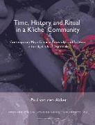 Time, History and Ritual in A K'iche' Community: Contemporary Maya Calendar Knowledge and Practices in the Highlands of Guatemala