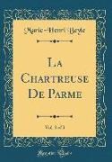 La Chartreuse De Parme, Vol. 3 of 3 (Classic Reprint)