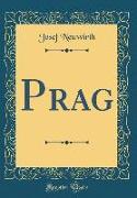 Prag (Classic Reprint)