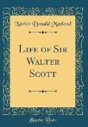 Life of Sir Walter Scott (Classic Reprint)