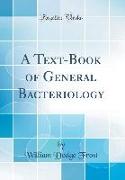 A Text-Book of General Bacteriology (Classic Reprint)