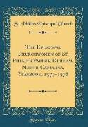 The Episcopal Churchwomen of St. Philip's Parish, Durham, North Carolina, Yearbook, 1977-1978 (Classic Reprint)