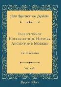 Institutes of Ecclesiastical History, Ancient and Modern, Vol. 3 of 4