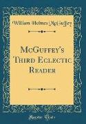 McGuffey's Third Eclectic Reader (Classic Reprint)