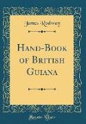 Hand-Book of British Guiana (Classic Reprint)
