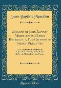 Sermons of John Baptist Massillon and Lewis Bourdaloue, Two Celebrated French Preachers