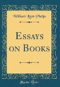 Essays on Books (Classic Reprint)