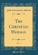 The Christian Herald, Vol. 1 (Classic Reprint)