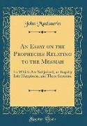 An Essay on the Prophecies Relating to the Messiah