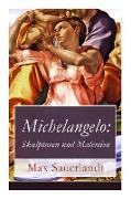 Michelangelo: Skulpturen und Malereien