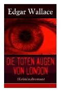 Die toten Augen von London (Kriminalroman): Eine fesselnde Detektivgeschichte