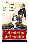 Volksmärchen der Deutschen: Erdmann und Marie, eine Legende von Rübezahl + Erlkönigs Tochter + Die hamelschen Kinder + Ottilie + Die Legende von S