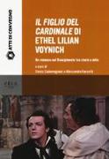 «Il figlio del cardinale» di Ethel Lilian Voynich. Un romanzo sul risorgimento tra storia e mito. Atti della Giornata di studio (Pisa, 28 maggio 2015)