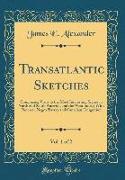 Transatlantic Sketches, Vol. 1 of 2