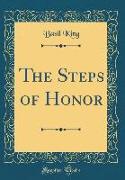 The Steps of Honor (Classic Reprint)