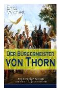 Der Bürgermeister von Thorn (Historischer Roman aus dem 15. Jahrhundert): Rittergeschichte - Die Zeit des Deutschen Ordens in Ostpreußen (Ein Klassike