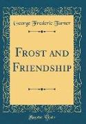 Frost and Friendship (Classic Reprint)