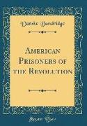 American Prisoners of the Revolution (Classic Reprint)