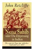 Nena Sahib oder Die Empörung in Indien - Die zentrale Figur des indischen Aufstands von 1857: Historisch-politischer Roman: Die Eroberung von Kanpur