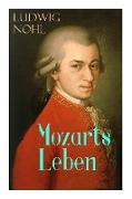 Mozarts Leben: Illustrierte Biografie - Der Mann und das Werk: Ein künstlerisches Bild des berühmten Komponisten